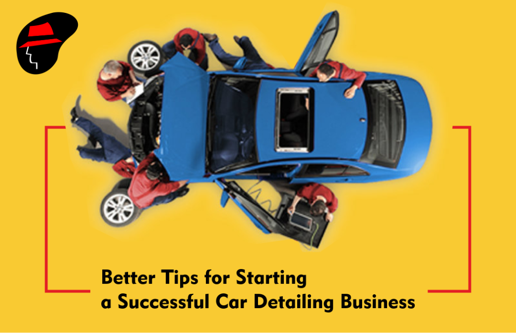 Better Tips for Starting a Successful Car Detailing Business